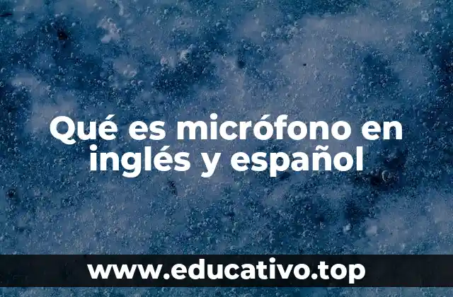 Qué es micrófono en inglés y español