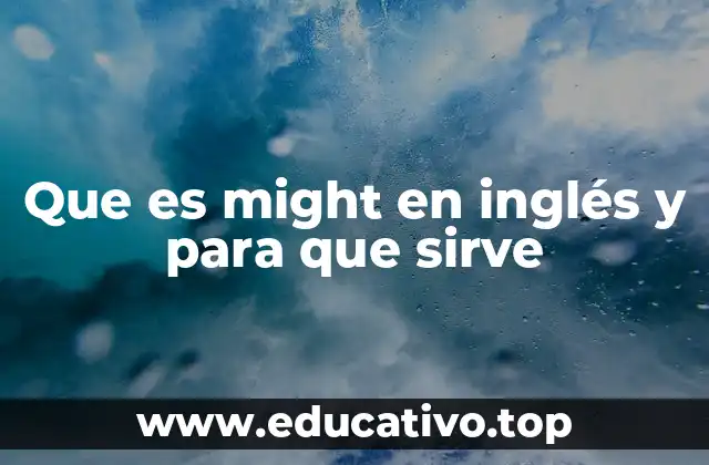 Que es might en inglés y para que sirve