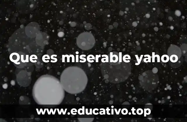 Que es miserable yahoo