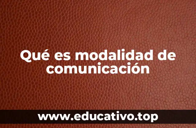 Qué es modalidad de comunicación