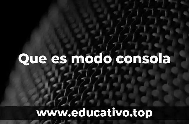 Que es modo consola