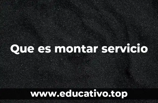 Que es montar servicio