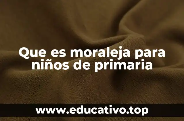 Que es moraleja para niños de primaria