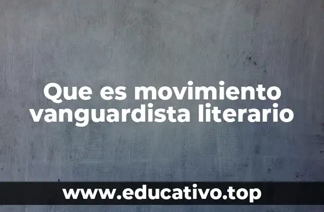 Que es movimiento vanguardista literario