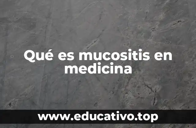 La relación entre la mucositis y los tratamientos médicos modernos