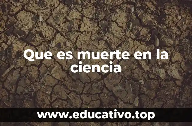 Que es muerte en la ciencia