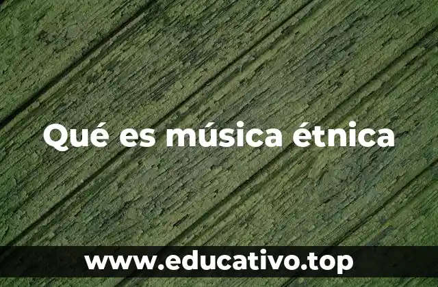Qué es música étnica