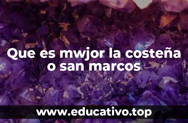 Que es mwjor la costeña o san marcos