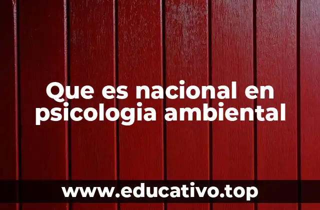Que es nacional en psicologia ambiental