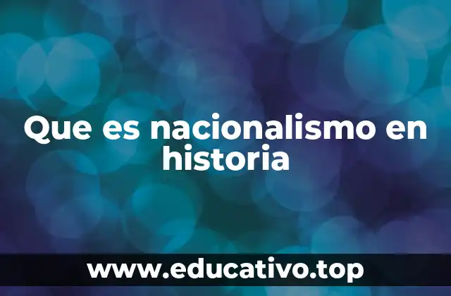 Que es nacionalismo en historia