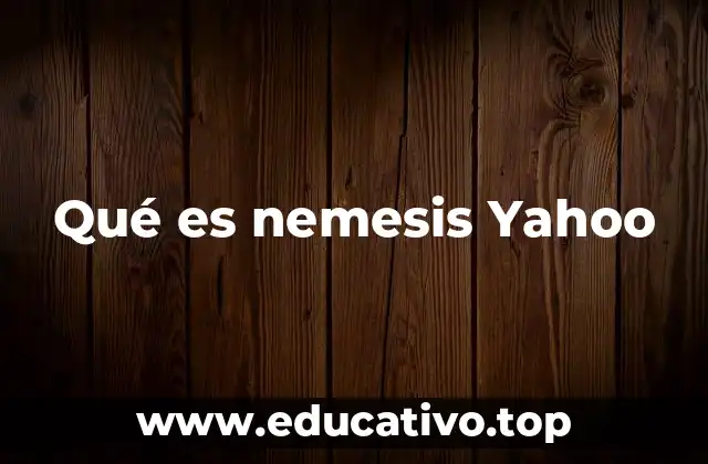 Qué es nemesis Yahoo