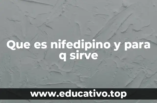 Uso clínico de la nifedipino en medicina cardiovascular