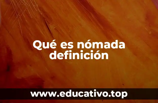 Qué es nómada definición