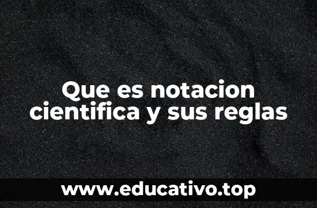 La importancia de la notación científica en la ciencia moderna