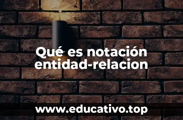 Qué es notación entidad-relacion