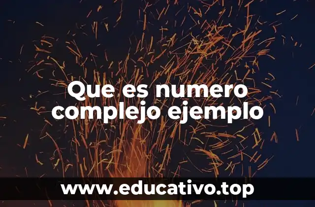 Que es numero complejo ejemplo