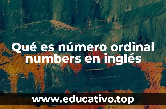 Qué es número ordinal numbers en inglés