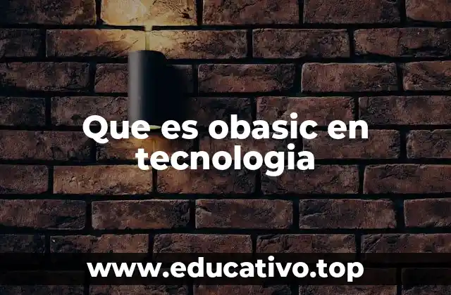 Que es obasic en tecnologia