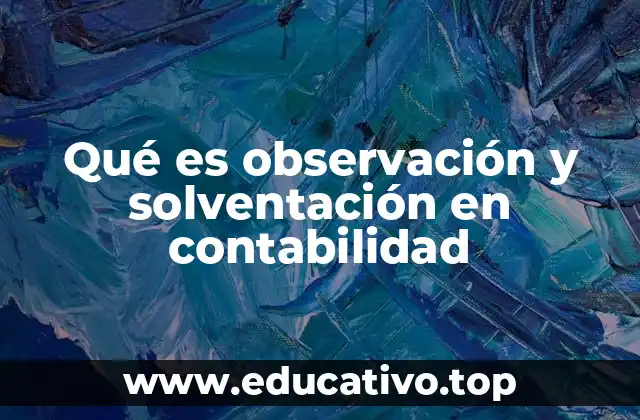 Qué es observación y solventación en contabilidad