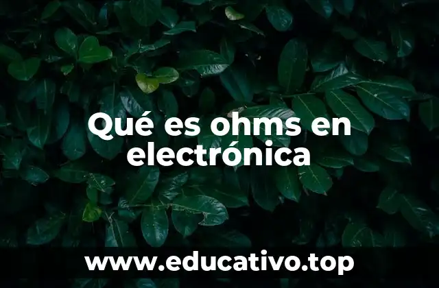 Qué es ohms en electrónica