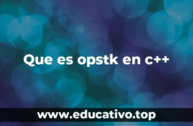 Que es opstk en c++