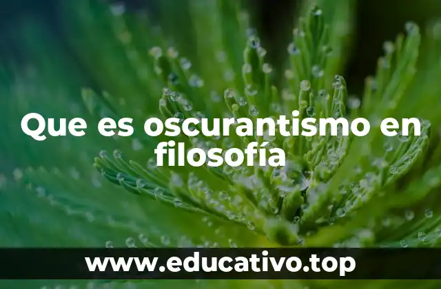 Que es oscurantismo en filosofía