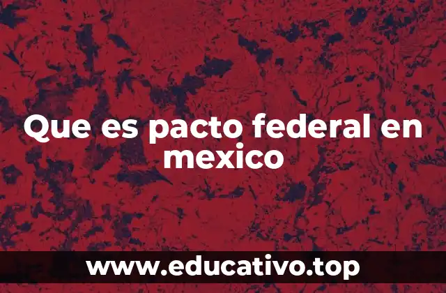 Que es pacto federal en mexico