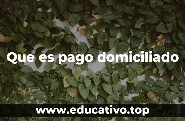 Que es pago domiciliado