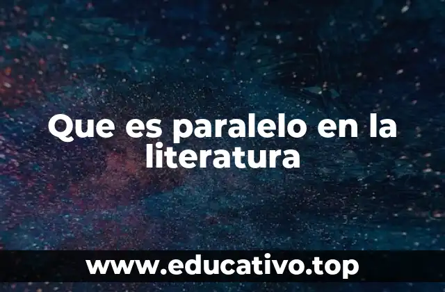 Que es paralelo en la literatura