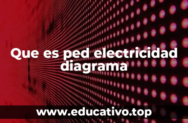 Que es ped electricidad diagrama