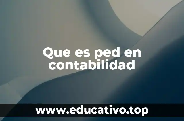 Que es ped en contabilidad