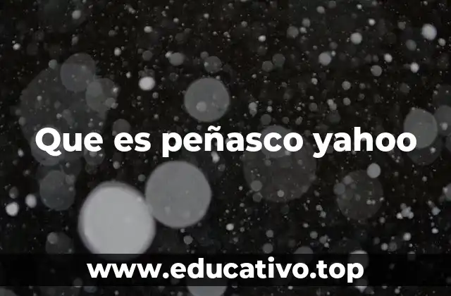 Que es peñasco yahoo