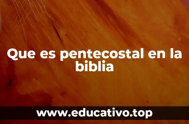El Día de Pentecostés y su relevancia en la historia cristiana