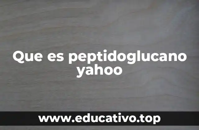 Que es peptidoglucano yahoo
