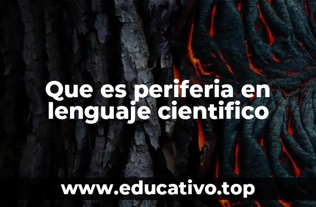 Que es periferia en lenguaje cientifico