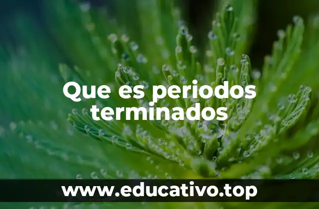 Que es periodos terminados
