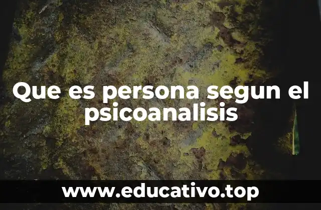 Que es persona segun el psicoanalisis