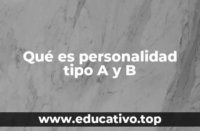 Qué es personalidad tipo A y B