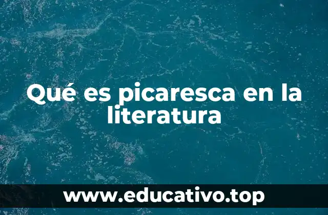 Qué es picaresca en la literatura