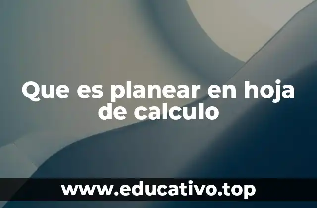 Que es planear en hoja de calculo