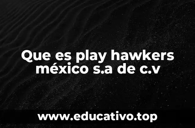Que es play hawkers méxico s.a de c.v