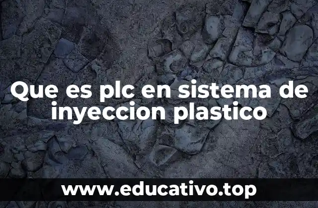 Que es plc en sistema de inyeccion plastico