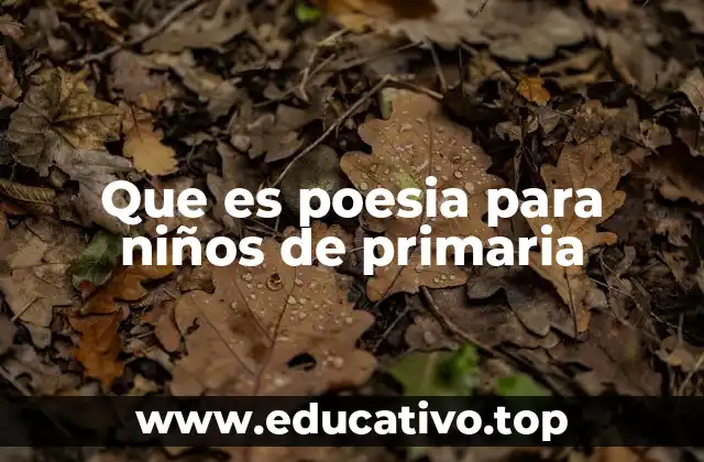 Que es poesia para niños de primaria