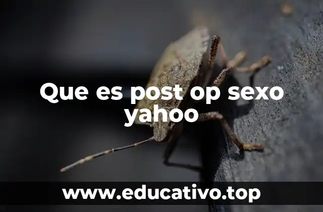 Que es post op sexo yahoo