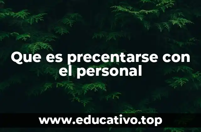 Que es precentarse con el personal