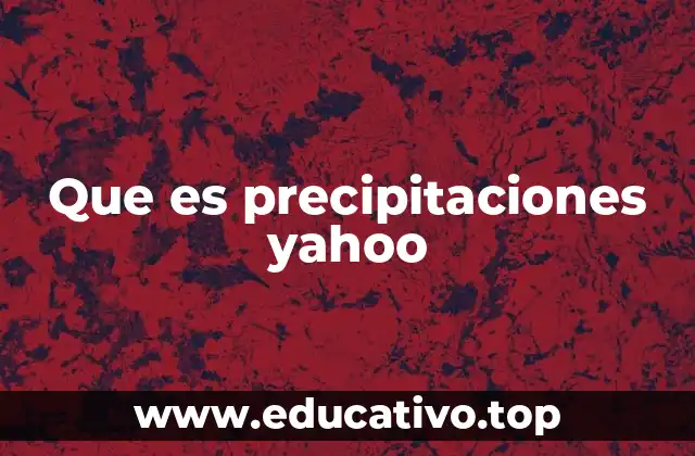 Que es precipitaciones yahoo