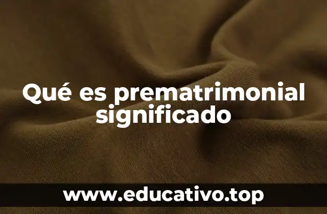 Importancia del periodo prematrimonial en la sociedad actual