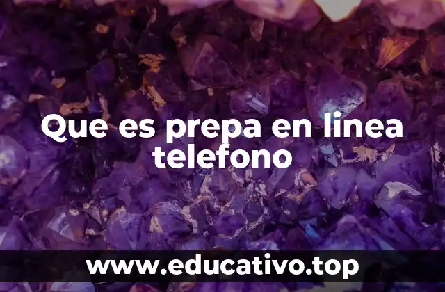 Que es prepa en linea telefono