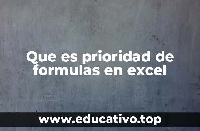 Que es prioridad de formulas en excel