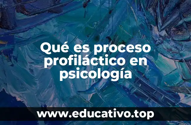 Qué es proceso profiláctico en psicología
